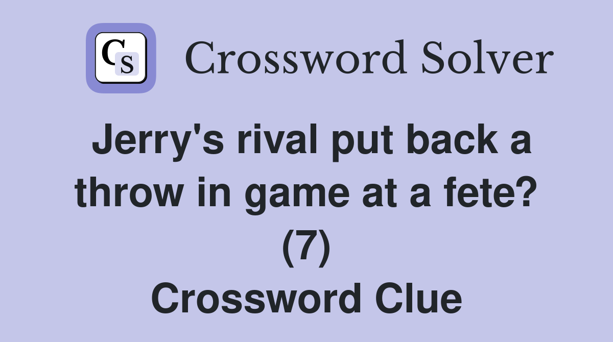 Jerry's rival put back a throw in game at a fete? (7) Crossword Clue